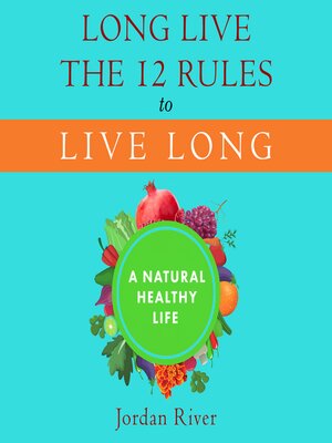 cover image of Long Live the 12 Rules to Live Long